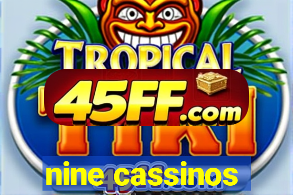 nine cassinos
